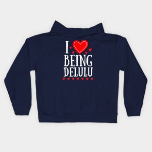 I Heart Being Delulu - Express love Kids Hoodie